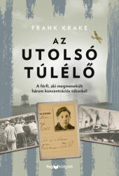 Az utolsó túlélő - A férfi, aki megmenekült három koncentrációs táborból (ISBN: 9789635654147)