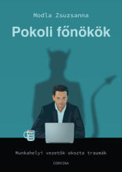 Pokoli főnökök - Munkahelyi vezetők okozta traumák (ISBN: 9789631369816)