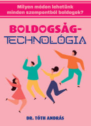 Boldogságtechnológia (ISBN: 9786158226219)