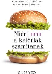 Miért nem a kalóriák számítanak (ISBN: 9789636361396)