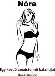 Nóra - Egy kezdő szexistennő kalandjai (ISBN: 9786156711045)