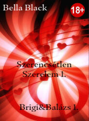 Szerencsétlen Szerelem 1. Brigi &amp; Balázs 1. (ISBN: 9789636340643)