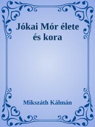Jókai Mór élete és kora (ISBN: 9786156711977)