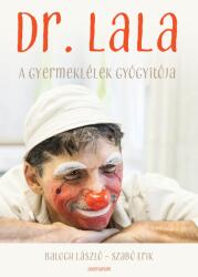 Dr. Lala - A gyermeklélek gyógyítója (ISBN: 9789635434404)