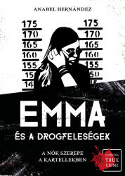 Emma és a drogfeleségek - A nők szerepe a kartellekben (ISBN: 9789631370348)