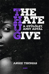 The Hate U Give - A gyűlölet, amit adtál (ISBN: 9789634065142)