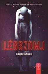 Légszomj - Kortárs magyar horror- és weirdnovellák (ISBN: 9789635661602)