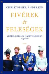 Fivérek és feleségek - Vilmos, Katalin, Harry és Meghan magánélete (ISBN: 9789635663972)
