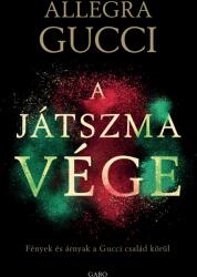 A játszma vége - Fények és árnyak a Gucci család körül (ISBN: 9789635665822)