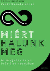 Miért halunk meg - Az öregedés és az örök élet nyomában (ISBN: 9789631370768)
