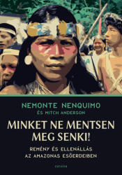 Minket ne mentsen meg senki! - Remény és ellenállás az Amazonas esőerdeiben (ISBN: 9789631370782)
