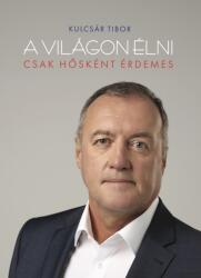 A világon élni csak hősként érdemes (ISBN: 9789634439820)