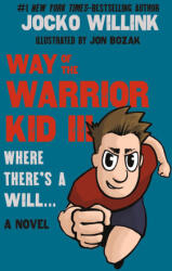 Way of the Warrior Kid III: Where There's a Will . . . - Jon Bozak (ISBN: 9781250379658)