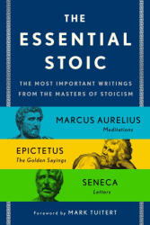 The Essential Stoic: The Most Important Writings from the Masters of Stoicism - EPICTETUS (ISBN: 9781250325358)