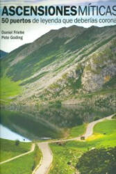 Ascensiones míticas. 50 puertos de leyenda que deberías coronar - DANIEL FRIEBE (ISBN: 9788497858618)