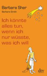Ich könnte alles tun, wenn ich nur wüsste, was ich will (ISBN: 9783423346627)