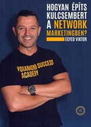 Hogyan építs kulcsembert a Network Marketingben? (2024)