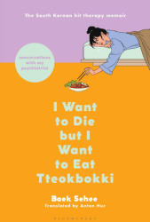 I Want to Die But I Want to Eat Tteokbokki: The Bestselling South Korean Therapy Memoir - Anton Hur (ISBN: 9781639732043)