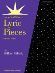 Lyric Pieces: Early Intermediate Level - William Gillock (ISBN: 9781480342453)