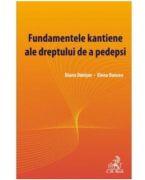 Fundamentele kantiene ale dreptului de a pedepsi - Diana Danisor, Elena Oancea (ISBN: 9786061814626)
