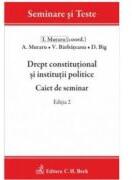 Drept constitutional si institutii politice. Caiet de seminar. Editia 2 - Andrei Muraru (ISBN: 9786061806331)