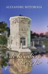De la adiere la zefir - Alexandru Botoroga (ISBN: 9786066397148)