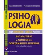 Psihologia prin sinteze si grile pentru bacalaureat si admiterea in invatamantul superior. Editie adaugita si revizuita - Florica Dumitrescu, Marieta Iordan (ISBN: 9786062818968)