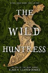 The Wild Huntress - LLOYD JONES EMILY (ISBN: 9780316568142)