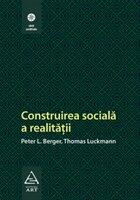 Construirea sociala a realitatii - Peter L. Berger, Thomas Luckmann (ISBN: 9789731242125)