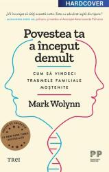 Povestea ta a inceput demult. Editie cartonata de colectie - Mark Wolynn (ISBN: 9786064024589)