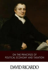 On The Principles of Political Economy and Taxation - David Ricardo (ISBN: 9781502523587)