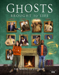 Ghosts: Brought to Life - Jim Howick, Laurence Rickard, Martha Howe-Douglas, Mat Baynton, Simon Farnaby (ISBN: 9781526684202)
