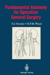 Fundamental Anatomy for Operative General Surgery - S. J. Snooks, R. F. M. Wood, Danielle G. Konyn (ISBN: 9783540195351)