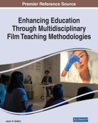 Enhancing Education Through Multidisciplinary Film Teaching Methodologies - Jason D. DeHart (ISBN: 9781668453988)