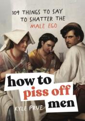 How to Piss Off Men - Kyle Prue (ISBN: 9781035425839)