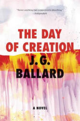 The Day of Creation - James Graham Ballard (ISBN: 9780871404046)