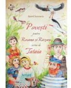 Povesti pentru Roxana si Razvan scrise de Tataia - Aurel Ionescu (ISBN: 9786065096028)