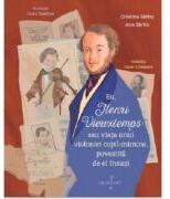 Eu, Henri Vieuxtemps sau viata unui copil-minune, povestita de el insusi - Ana Sarbu (ISBN: 9786067472363)