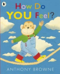 How Do You Feel? - Anthony Browne (ISBN: 9781406338515)