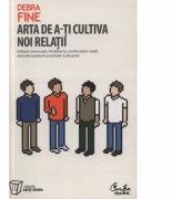 Arta de a-ti cultiva noi relatii - Debra Fine (ISBN: 9789736696688)