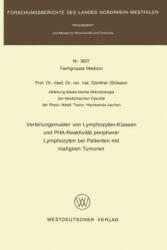 Verteilungsmuster Von Lymphozyten-Klassen Und PHA-Reaktivitat Peripherer Lymphozyten Bei Patienten Mit Malignen Tumoren - Günther Gillissen (1981)
