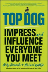 Top Dog - Impress and Influence Everyone You Meet - Andy Bounds (ISBN: 9780857086099)