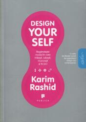 Design Your Self. Regandeste modul in care traiesti, iubesti, muncesti si te joci - Karim Rashid (ISBN: 9789738874978)