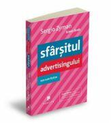 Sfarsitul advertisingului asa cum il stim - Sergio Zyman, Armin Brott (ISBN: 9789738874985)