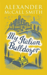 My Italian Bulldozer - Alexander McCall Smith (ISBN: 9780349142296)