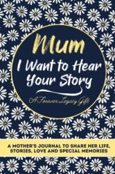 Mum, I Want To Hear Your Story - The Life Graduate Publishing Group (ISBN: 9781922453037)