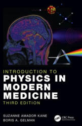 Introduction to Physics in Modern Medicine - Kane, Suzanne Amador (Haverford College, Pennsylvania, USA), Boris Gelman (ISBN: 9781138036031)