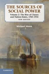 The Sources of Social Power: Volume 2, The Rise of Classes and Nation-States, 1760-1914 (2012)