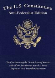The U. S. Constitution: Anti-Federalist Edition (2013)