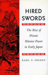 Hired Swords - Karl F. Friday (ISBN: 9780804726962)